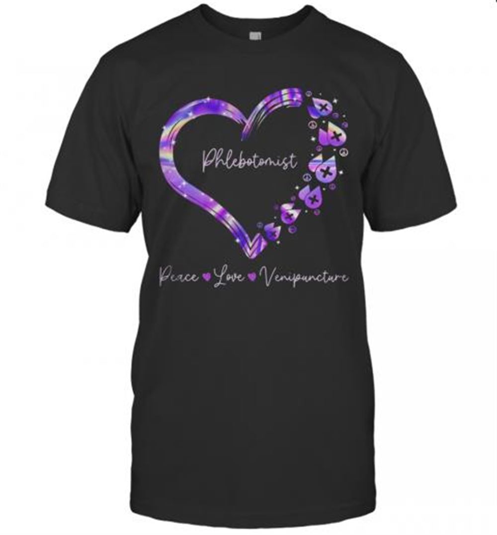 Gifts Phlebotomist Peace Love Venipuncture T-shirt 