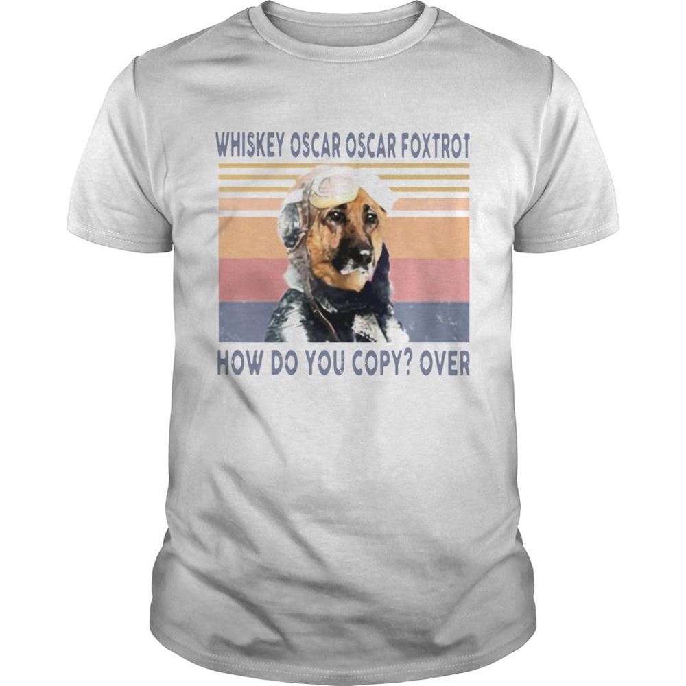 Gifts Pilot Dog Whiskey Oscar Oscar Foxtrot How Do You Copy Over Vintage Shirt 