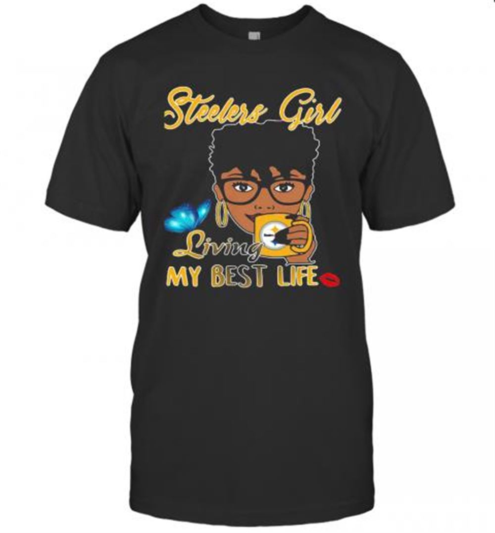 Best Pittsburgh Steelers Girl Living My Best Life Butterfly T-shirt 