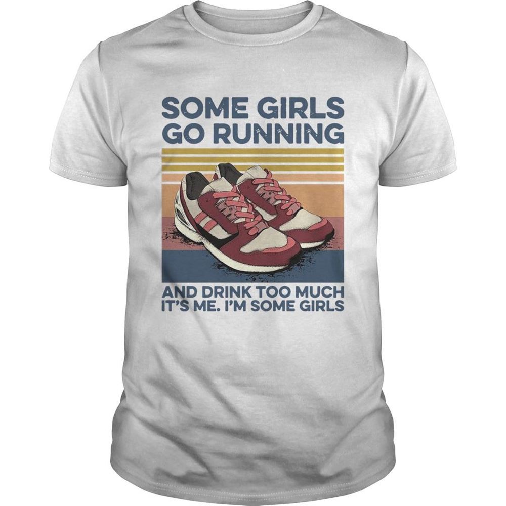 Interesting Pro Girls Go Running And Drink Too Much Its Me Im Some Girls Shoe Vintage Retro Shirt 