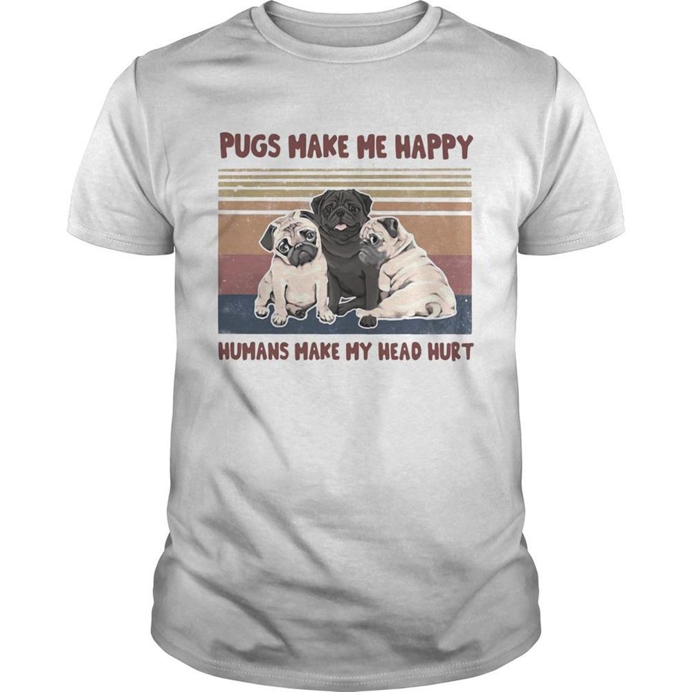 Awesome Pugs Make Me Happy Humans Make My Head Hurt Vintage Retro Shirt 