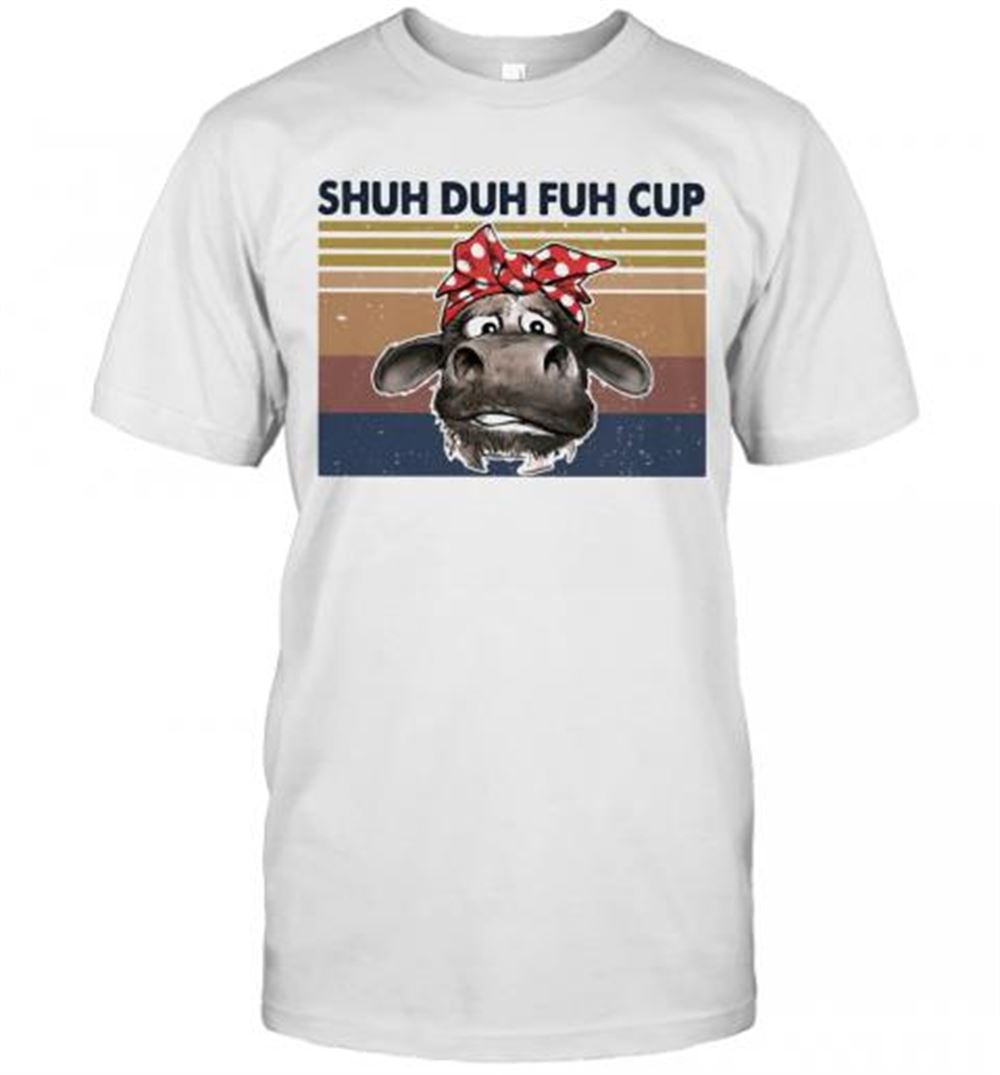 Interesting Shuh Duh Fuh Cup Cow Vintage Retro T-shirt 