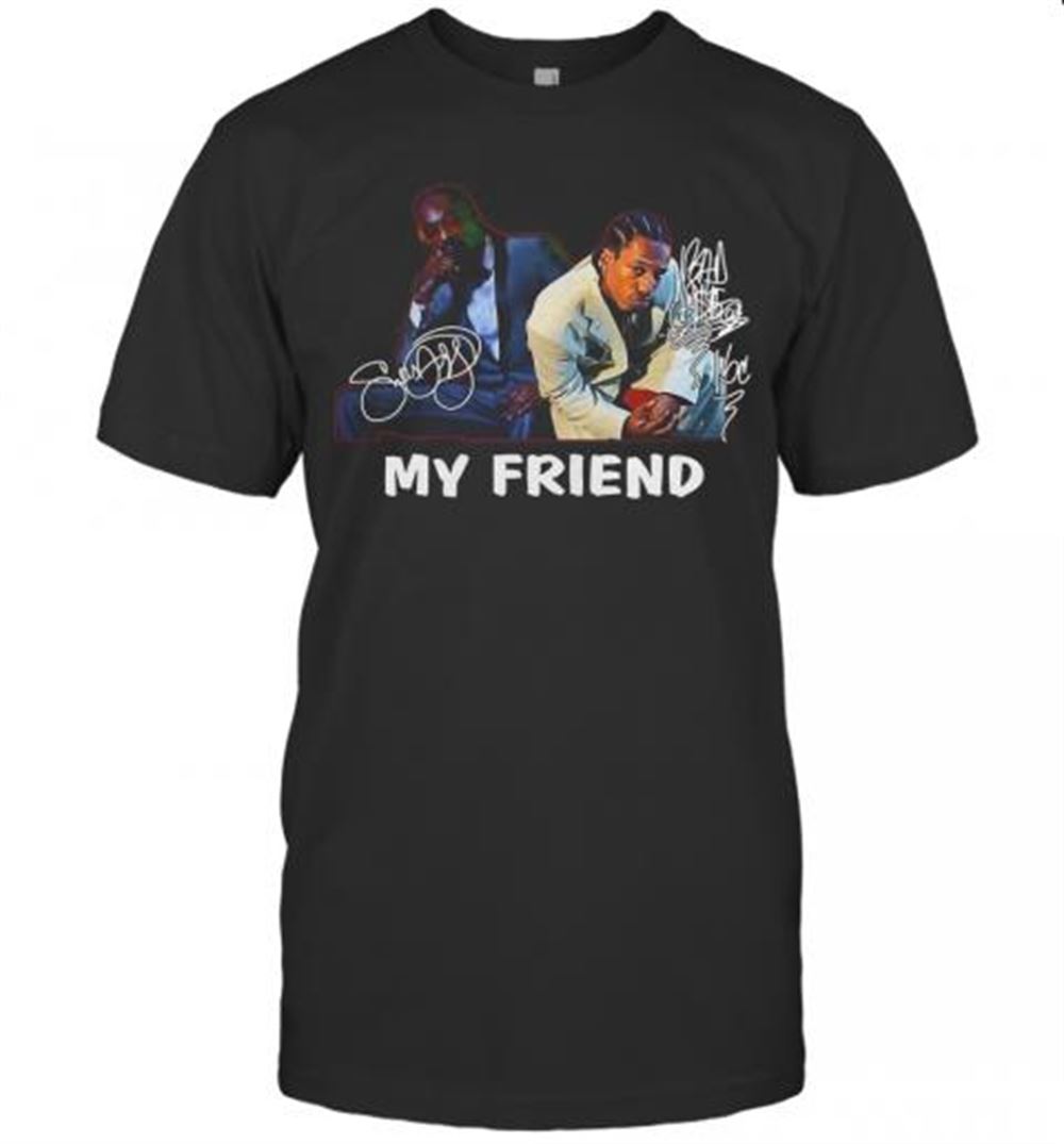 Special Snoop Dogg And Bad Azz My Friend Signature T-shirt 