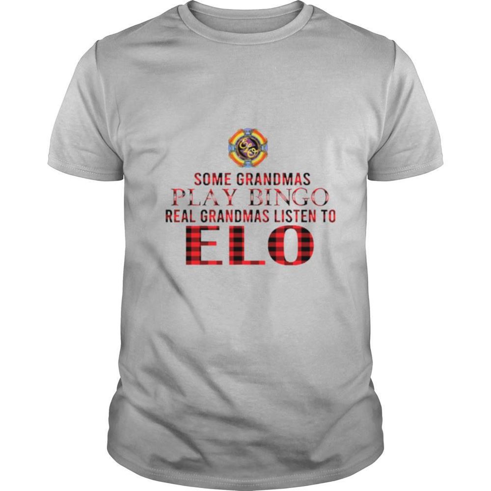 Promotions Some Grandmas Play Bingo Real Grandmas Listen To Elo Shirt 