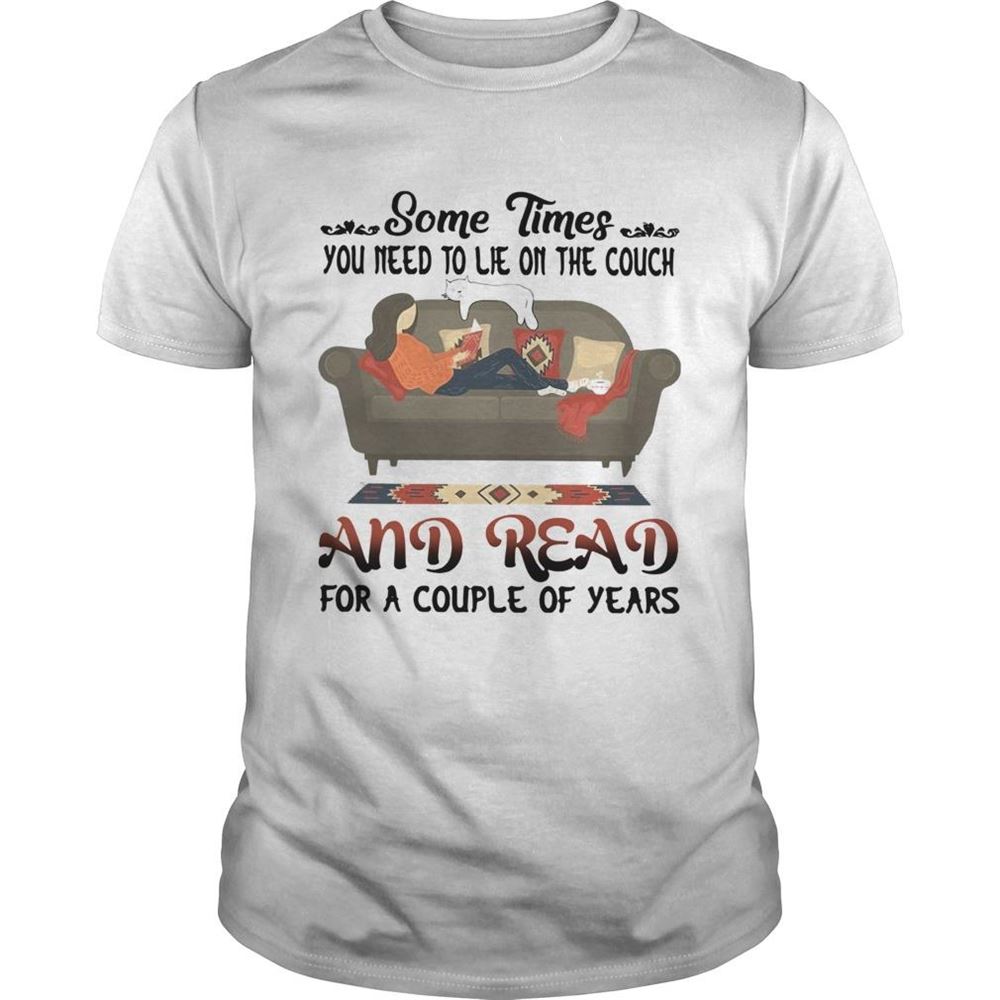 Attractive Some Times You Need To Lie On The Couch And Read For A Couple Of Years Shirt 