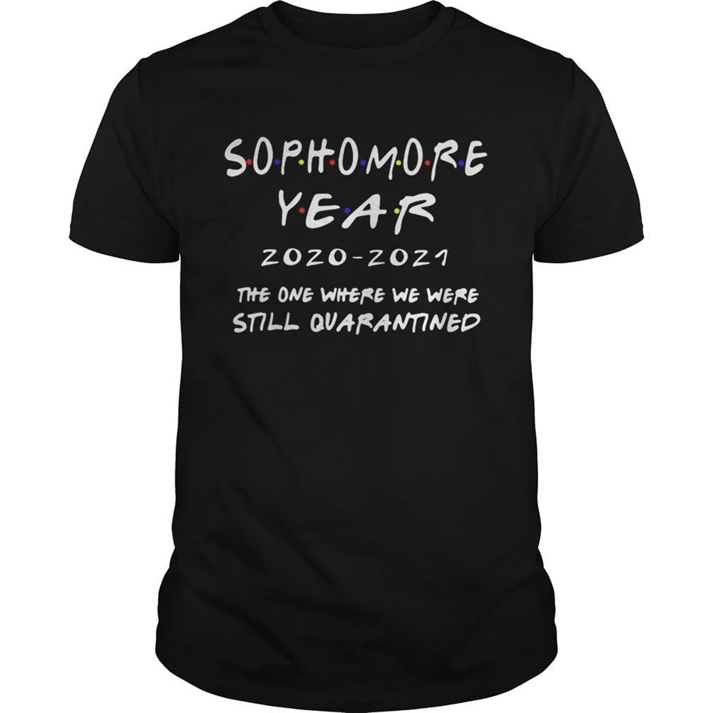 Best Sophomore Year 20202021 The One Where We Were Still Quarantined Shirt 