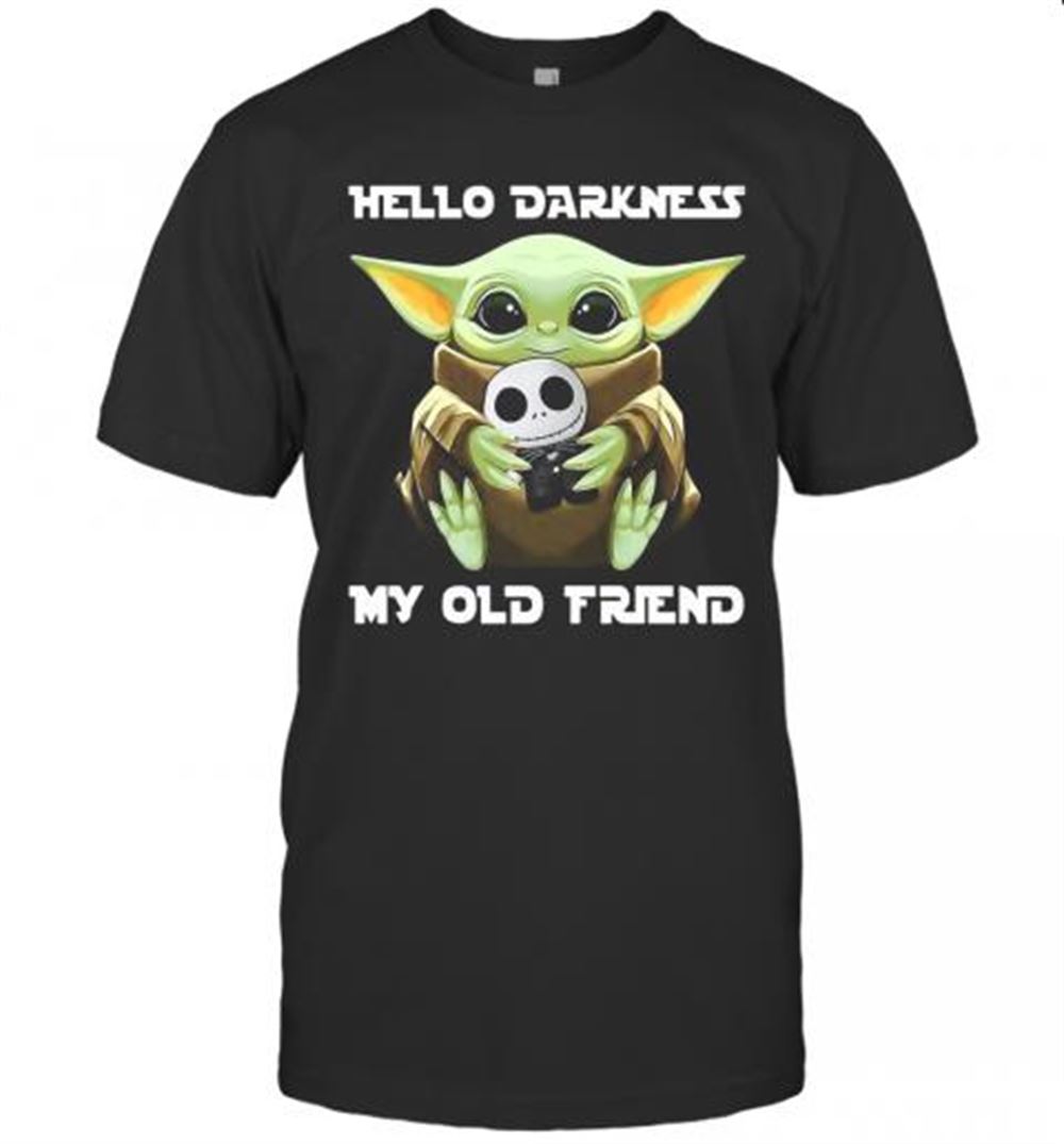 Gifts Star Wars Baby Yoda Hug Jack Skellington Hello Darkness My Old Friend T-shirt 