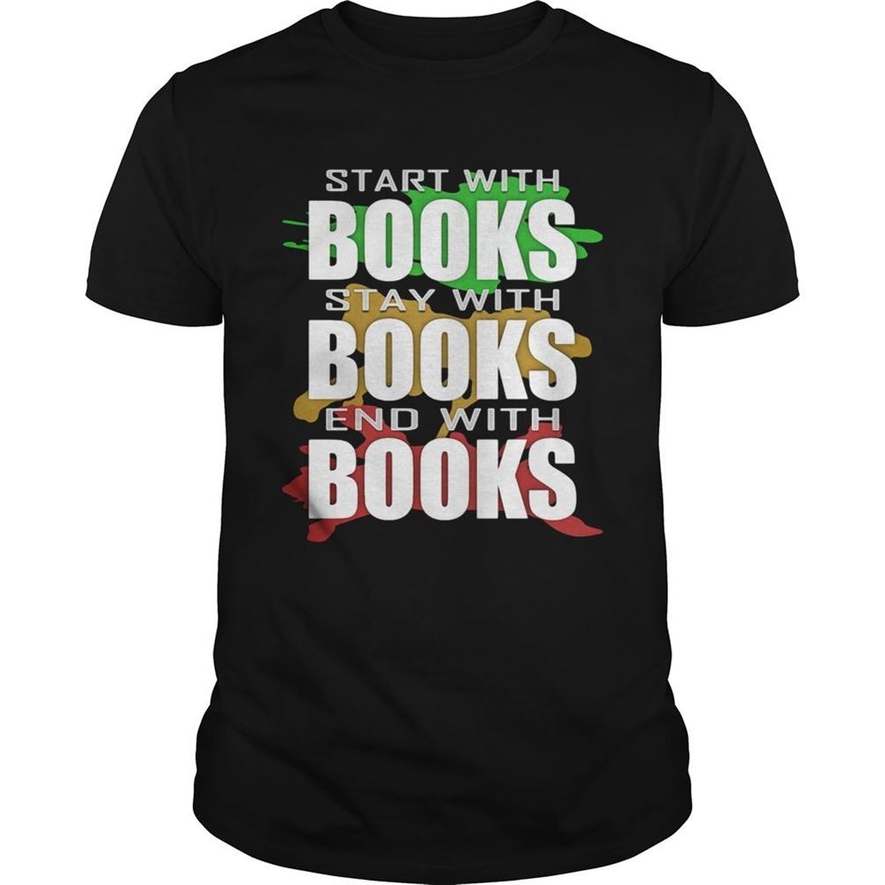 Attractive Start With Books Stay With Books End With Books Shirt 