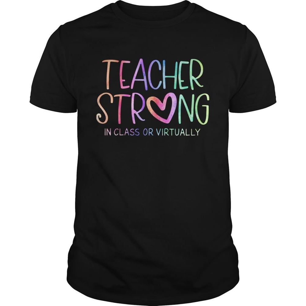 Happy Teacher Strong In Class Or Virtually Shirt 