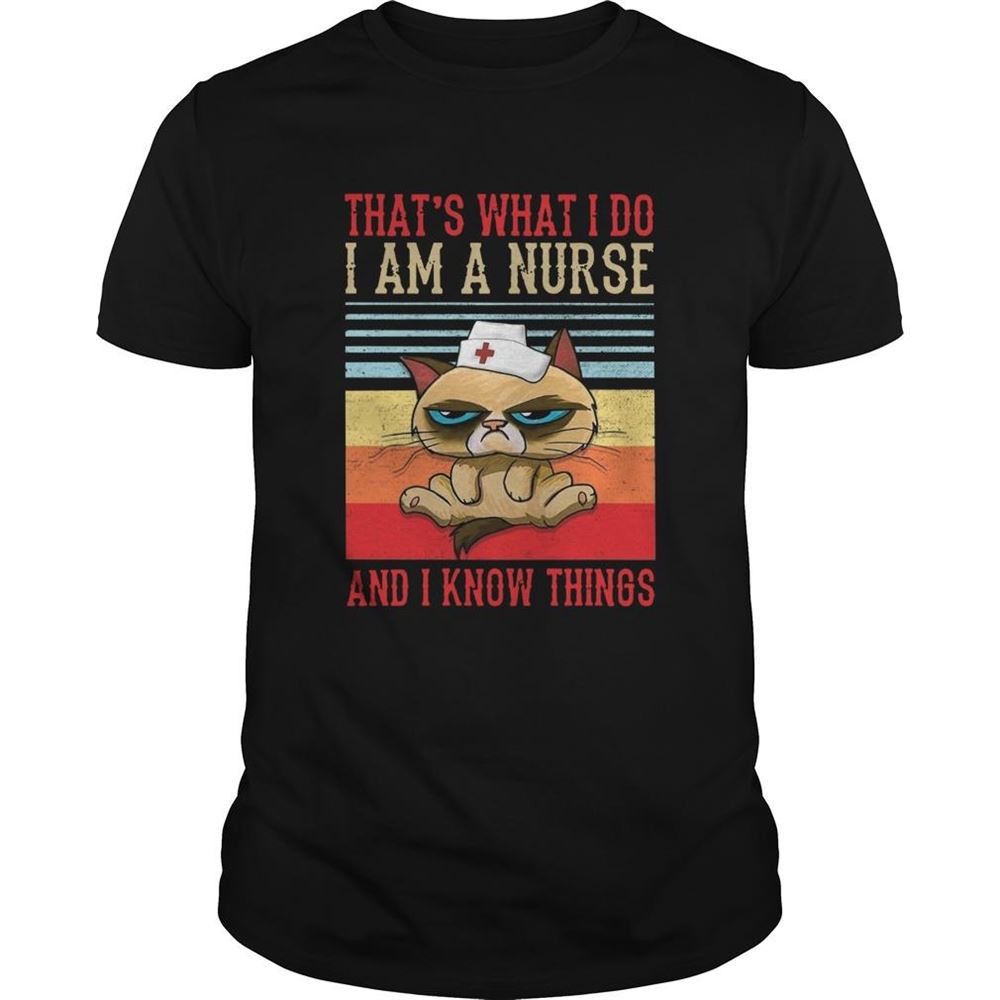 Interesting Thats What I Do I Am A Nurse And I Know Things Vintage Shirt 