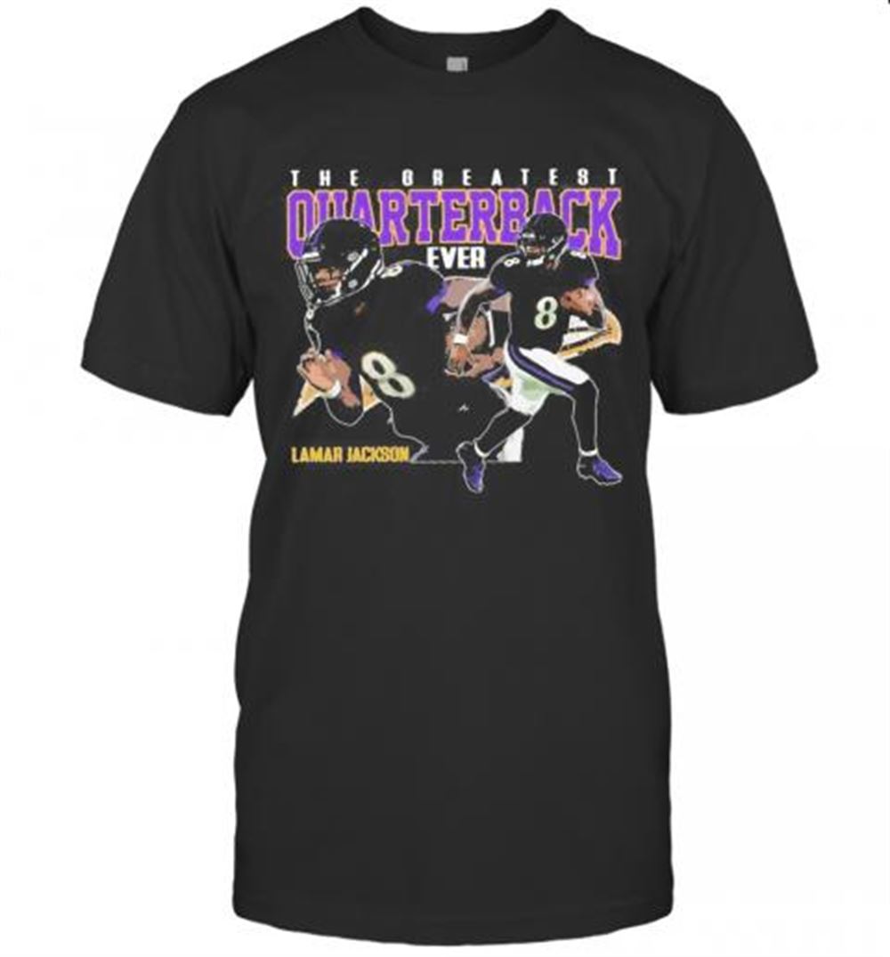 High Quality The Greatest Quarterback Ever Lamar Jackson 8 Baltimore Football Team T-shirt 