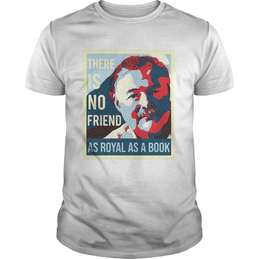 Gifts There Is No Friend As Royal As A Book Man Shirt 