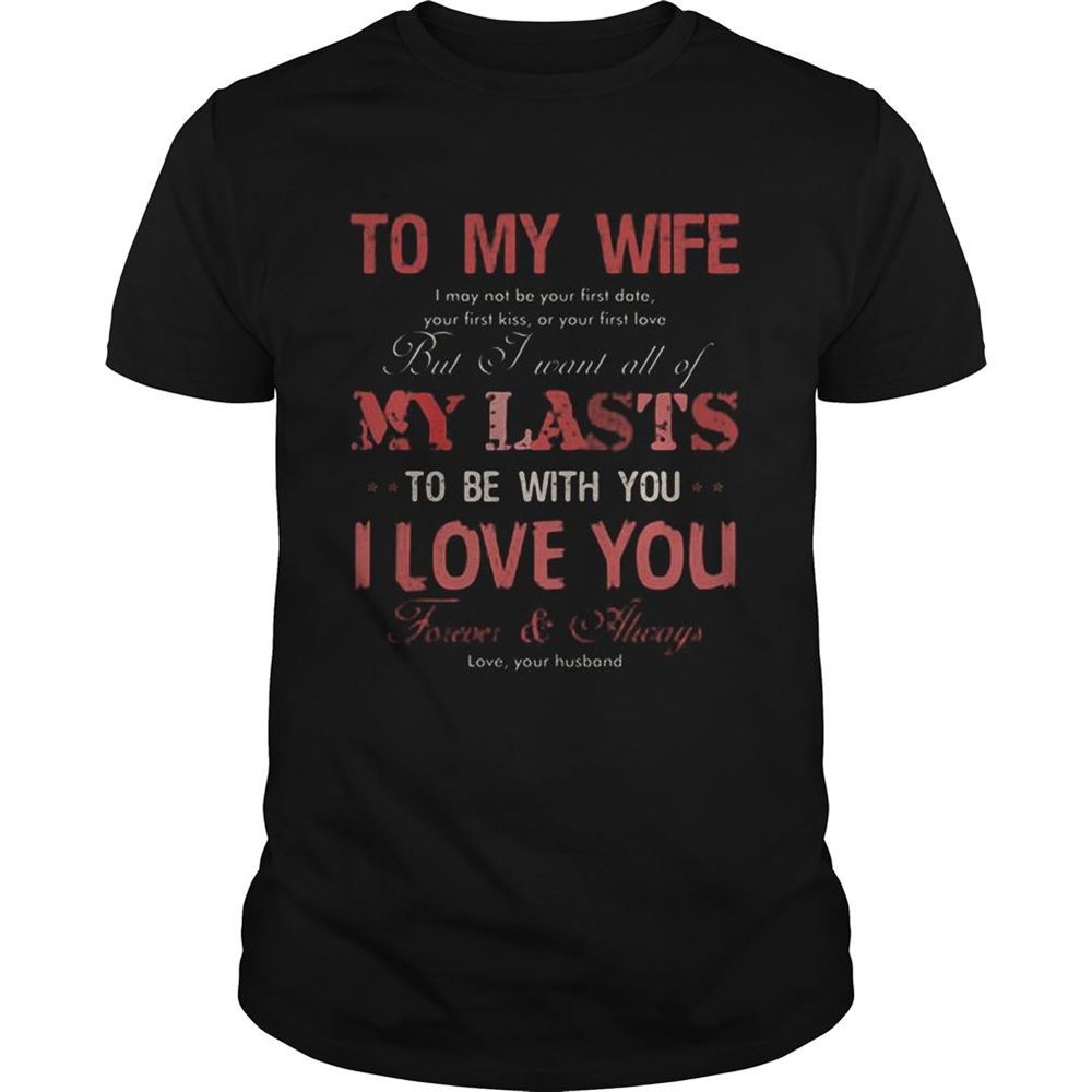 Best To My Wife My Lasts To Be With You I Love You Shirt 