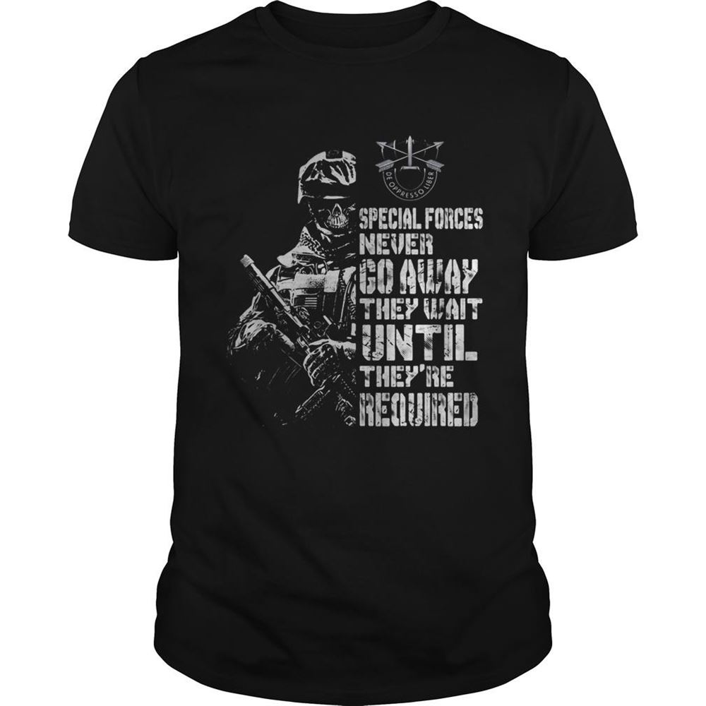 Amazing Veteran Special Forces Never Go Away They Wait Until Theyre Required Shirt 