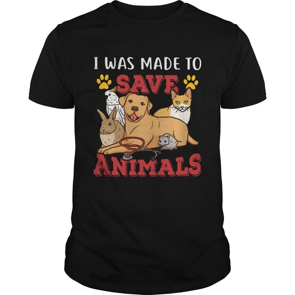 Awesome Veterinarian I Was Made To Save Animals Shirt 