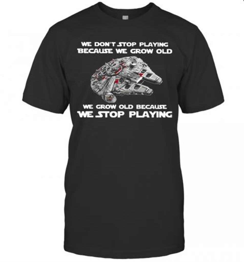 Limited Editon We Dont Stop Playing Because We Grow Old We Grow Old Because We Stop Playing T-shirt 