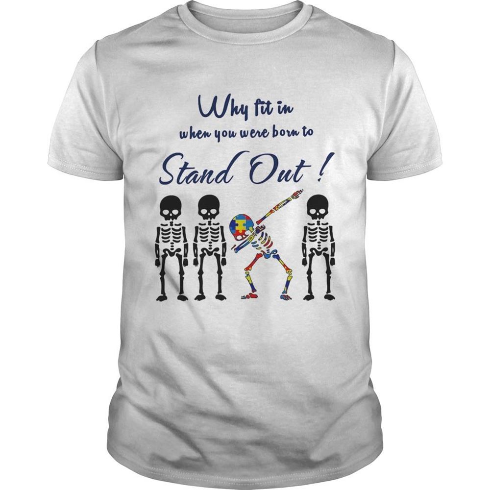 Amazing Why Fit In When You Were Born To Stand Out Skull Autism Shirt 
