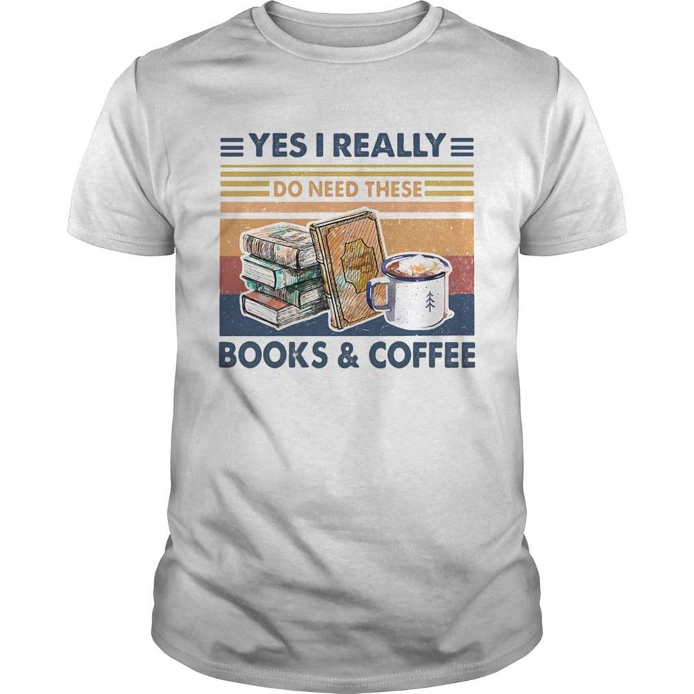 Interesting Yes I Really Do Need These Book Coffee Vintage Retro Shirt 