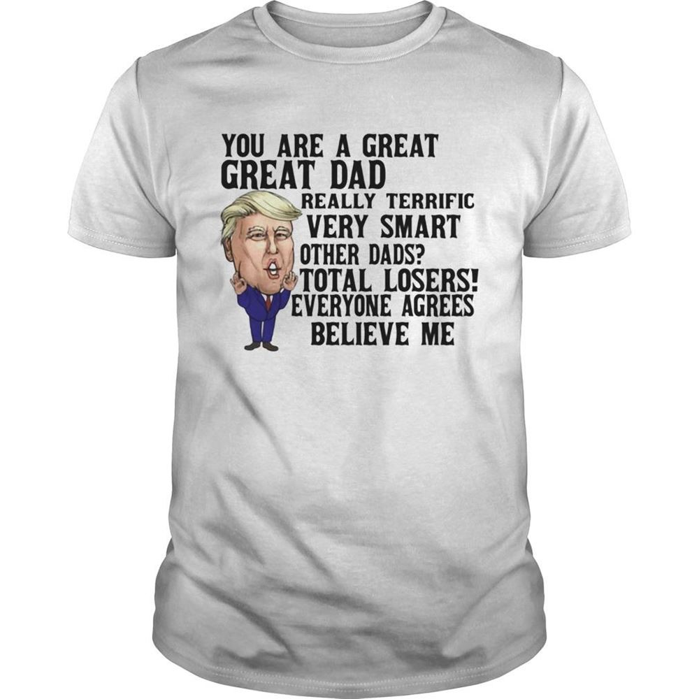 Happy You Are A Great Dad Really Terrific Very Smart Other Dads Donald Trump Shirt 
