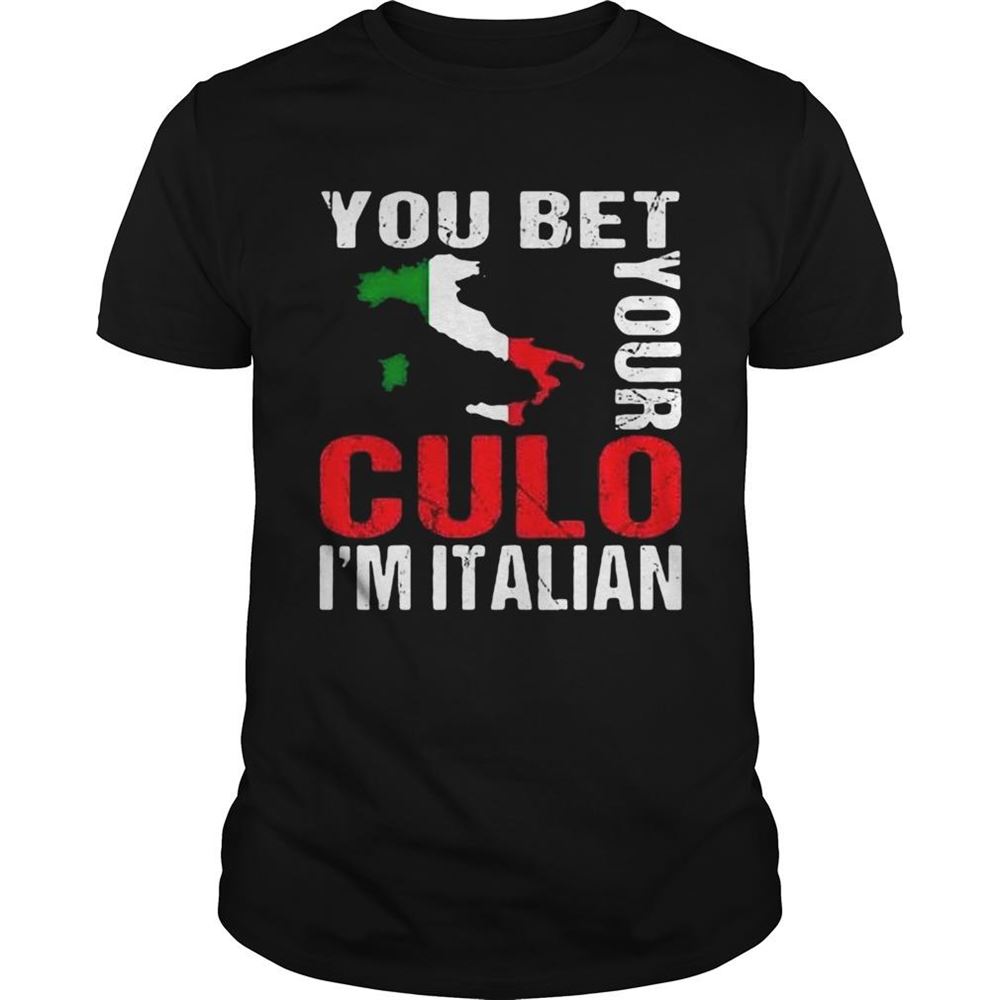 Happy You Bet Your Culo Im Italian Shirt 