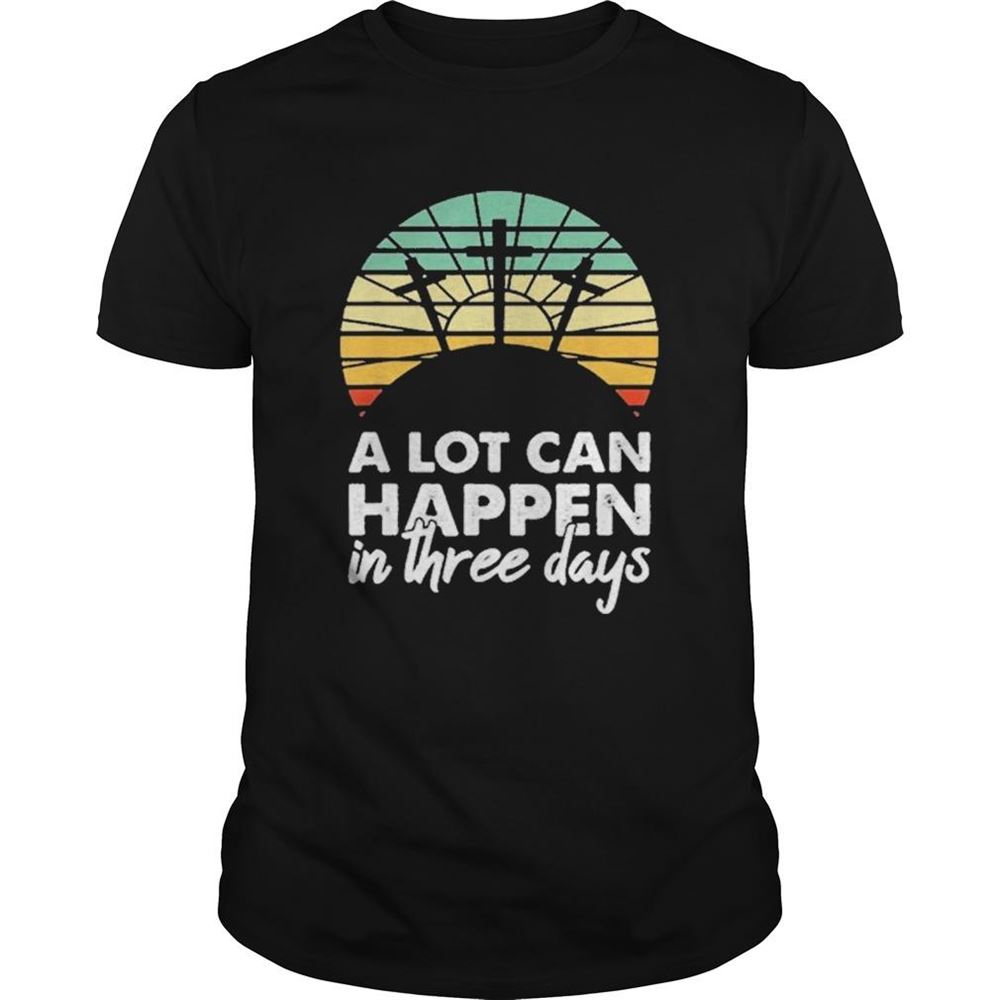 Great A Lot Can Happen In Three Days Christian Retro Jesus Easter Vintage Shirt 