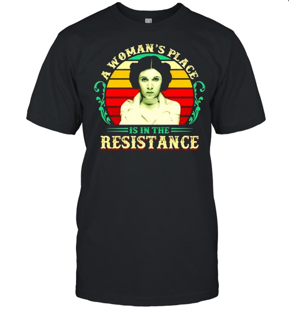 Limited Editon A Womans Place Is In The Resistance Vintage Shirt 