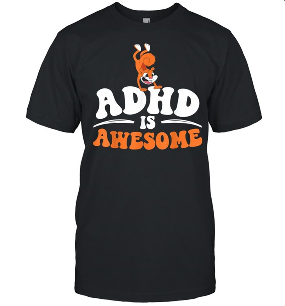Amazing Adhd Is Awesome Attention Deficit Hyperactivity Disorder Shirt 