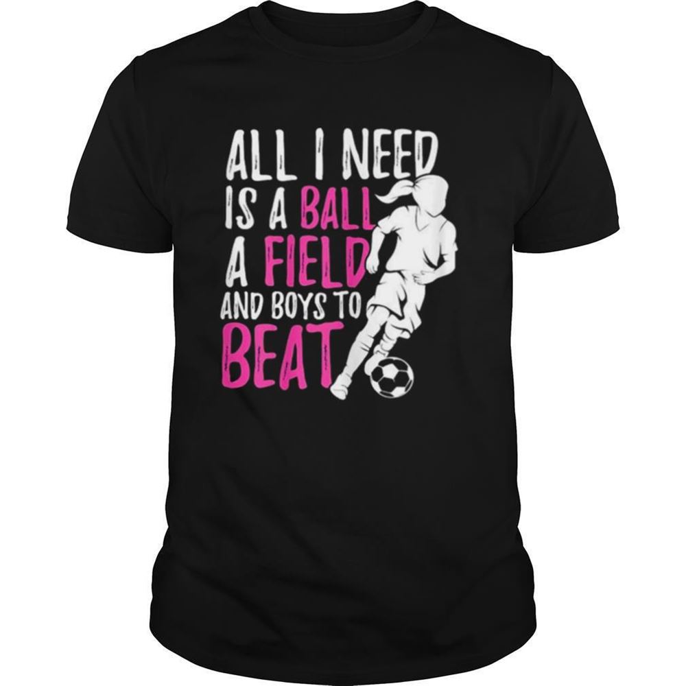 High Quality All I Need Is Ball Field Boys To Beat Shirt 