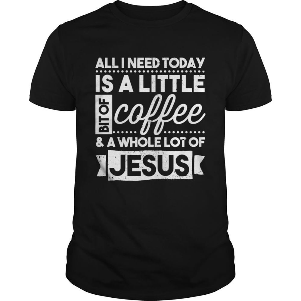 High Quality All I Need Is Coffeejesus Shirt 