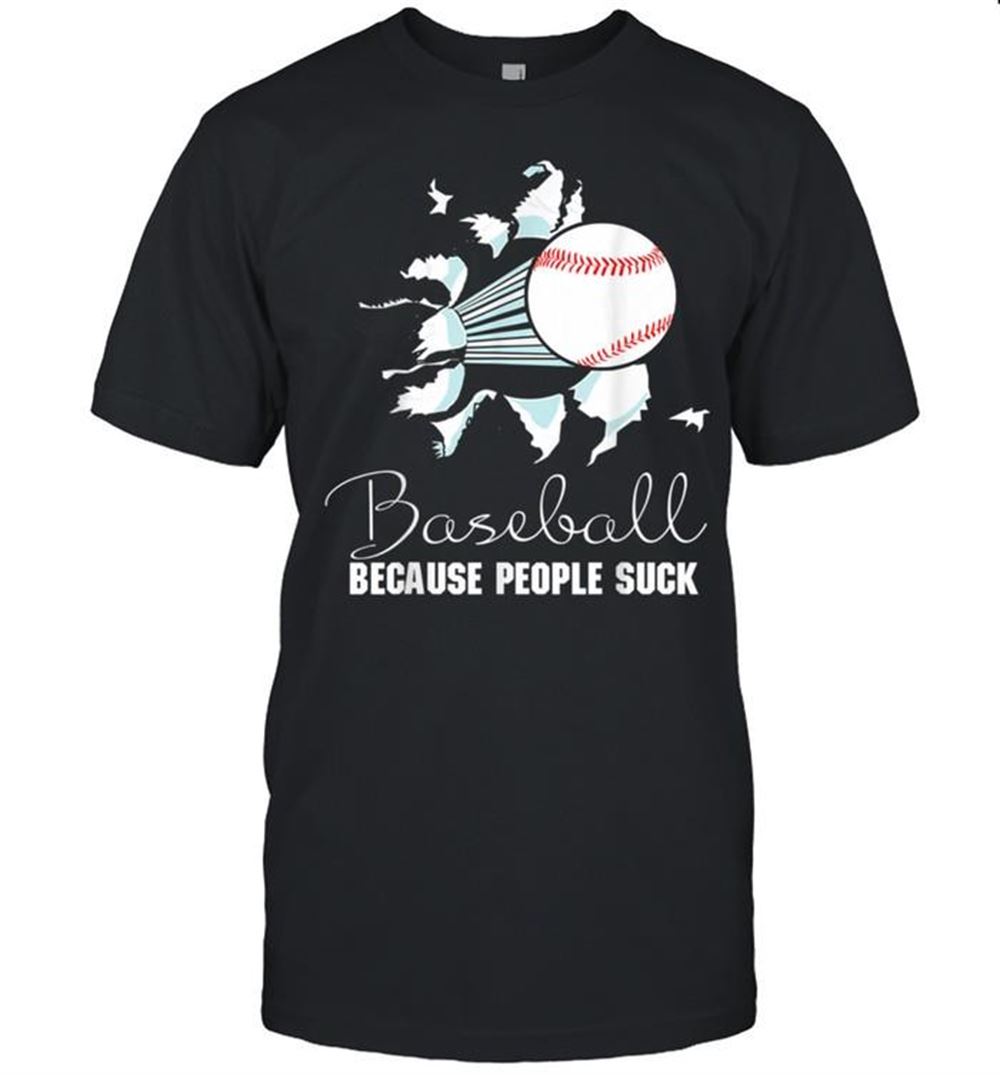 Amazing Baseball Because People Suck Baseball Saying Shirt 