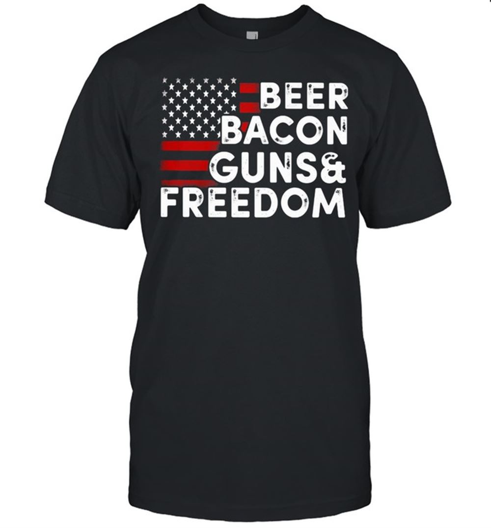 Happy Beer Bacon Guns Freedom American Flag Shirt 