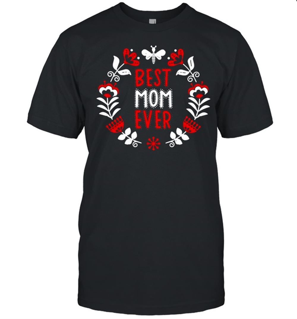 Best Best Mom Ever Mothers Day T-shirt 