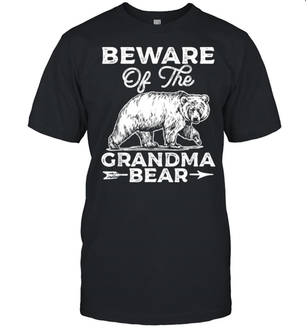 Limited Editon Beware Of The Grandma Bear Shirt 
