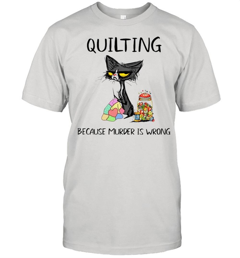 High Quality Black Cat Quilting Because Murder Is Wrong 2021 Shirt 