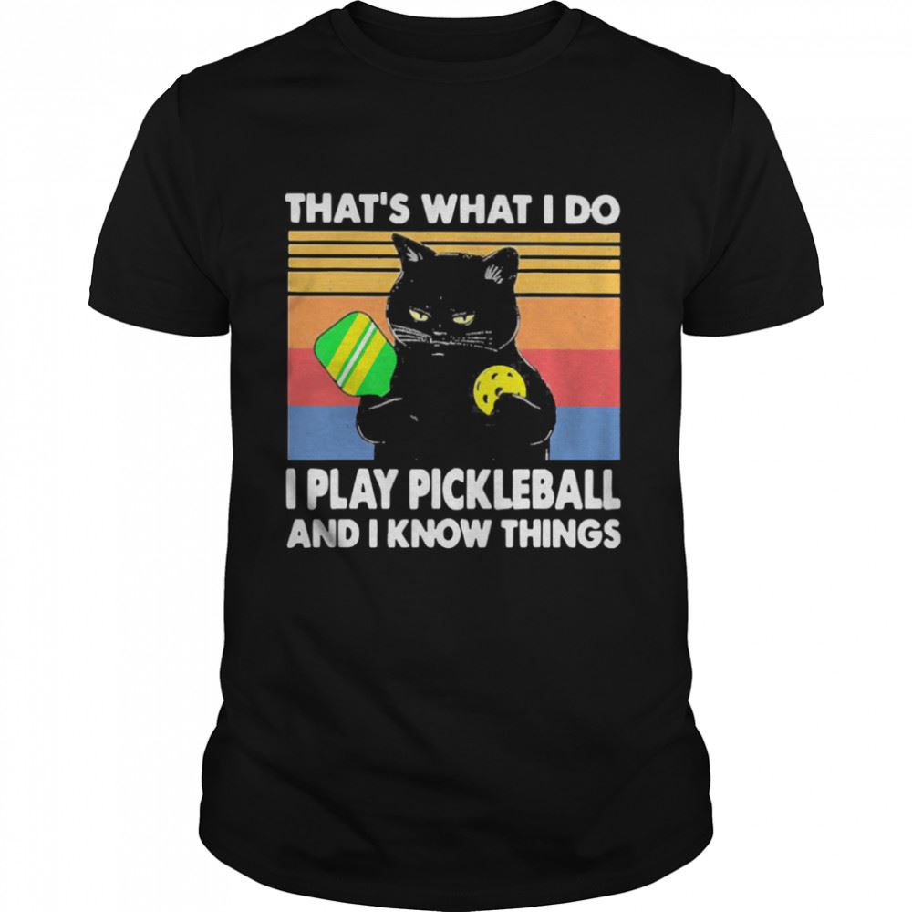 Best Black Cat That Is What I Do I Play Pickleball And I Know Things Vintage Shirt 