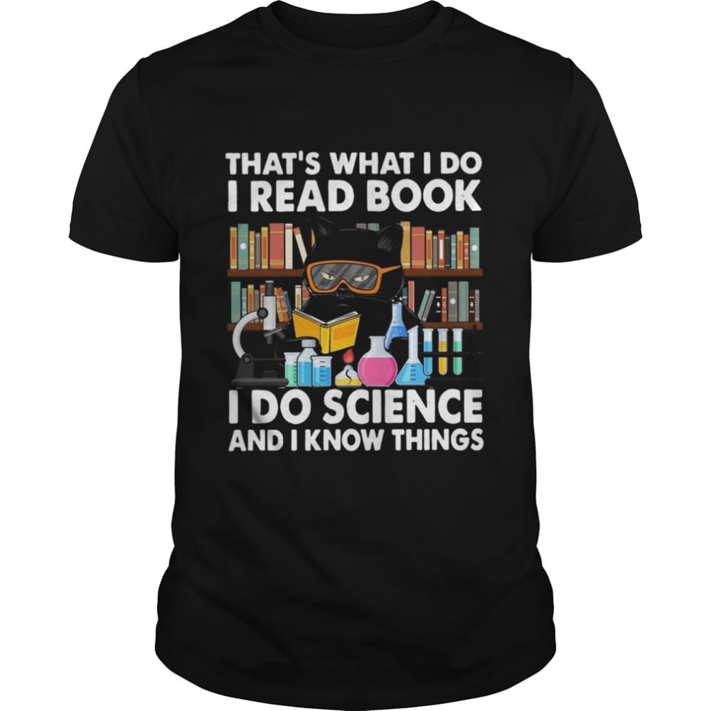 Attractive Black Cat Thats What I Do I Read Book I Do Science I Know Things Shirt 
