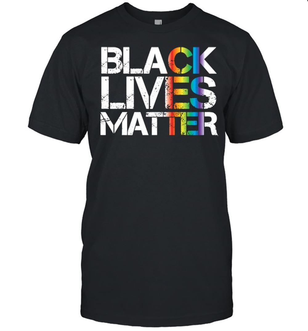 Amazing Black Lives Matter Lgbt Rainbow Version Gay Pride Blm Shirt 
