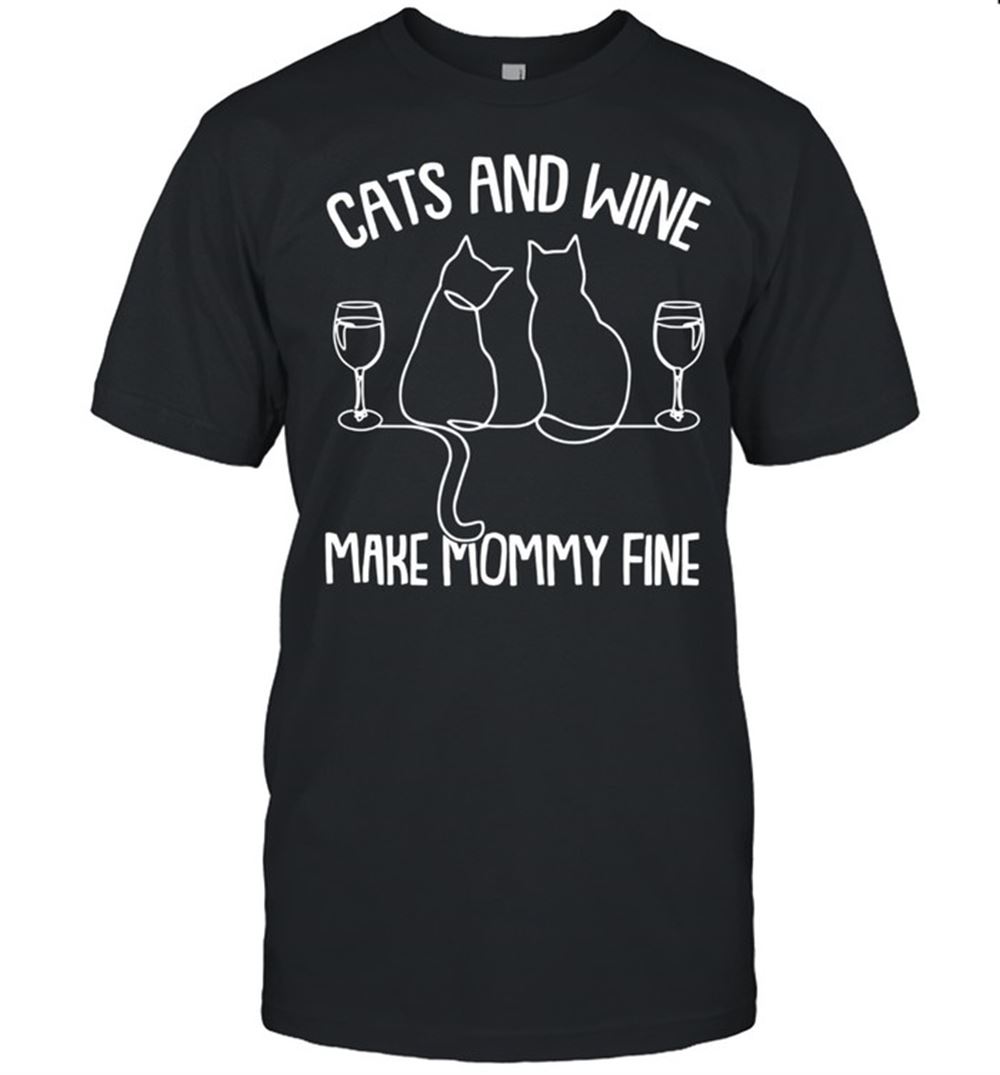 Limited Editon Cats And Wine Mommy Drinking Kitten Mama Mother Shirt 