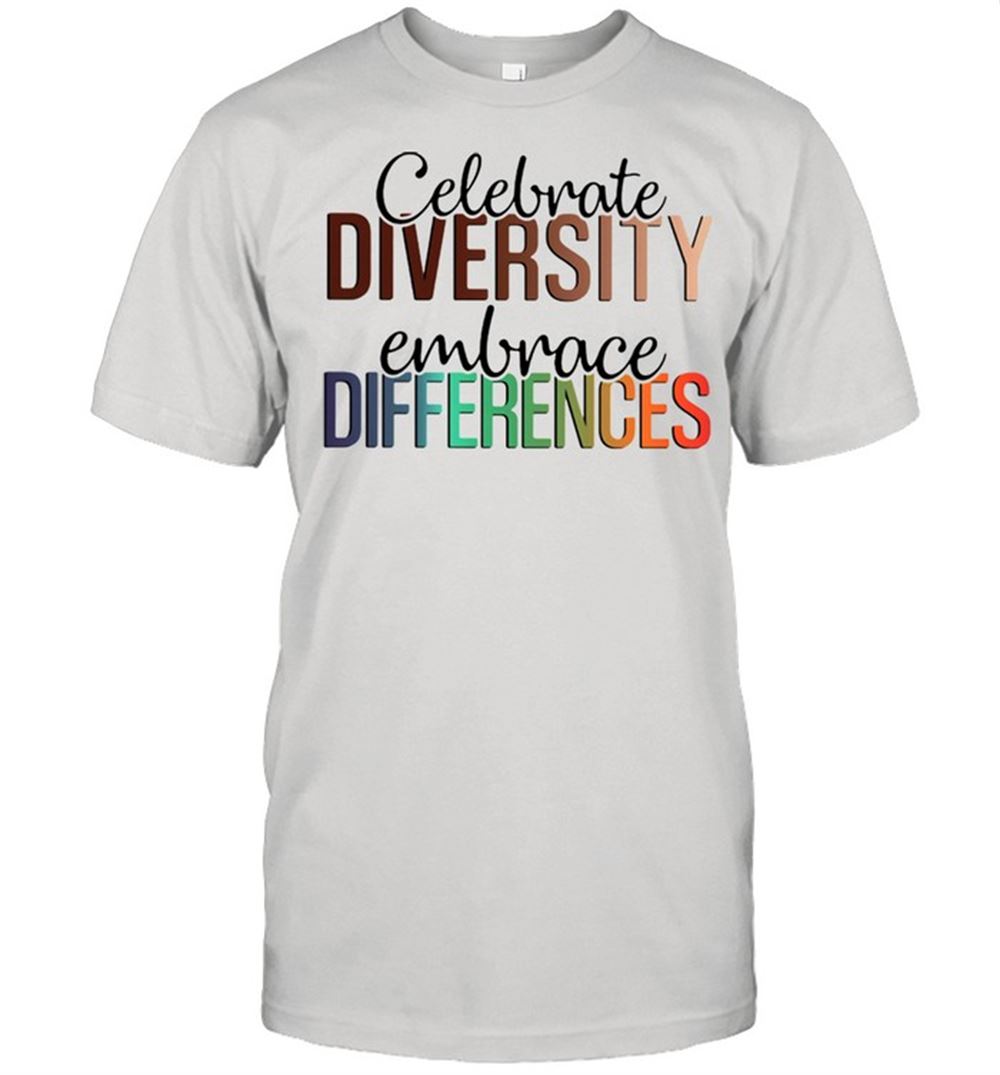 Interesting Celebrate Diversity Embrace Difference Shirt 