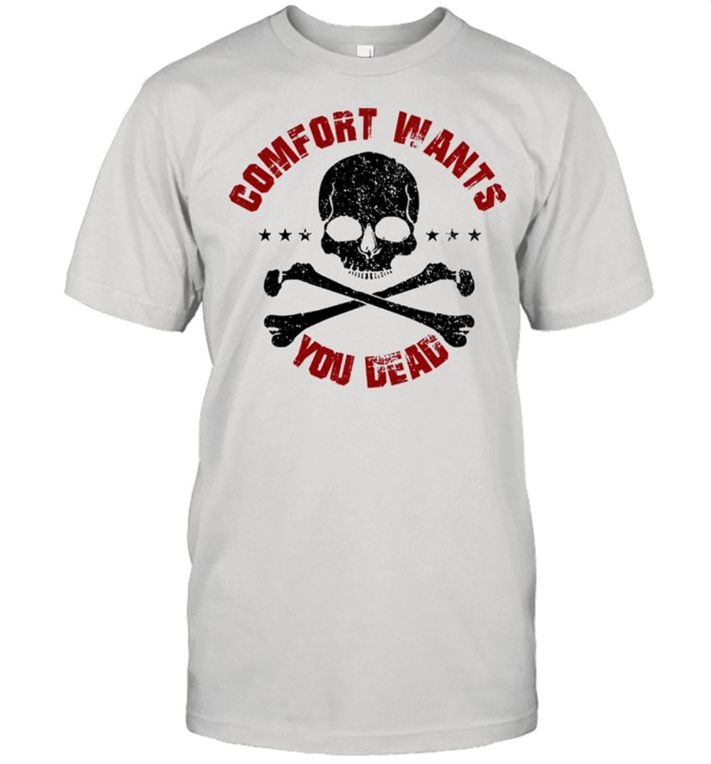 Best Comfort Wants You Dead Comfort Kills Shirt 