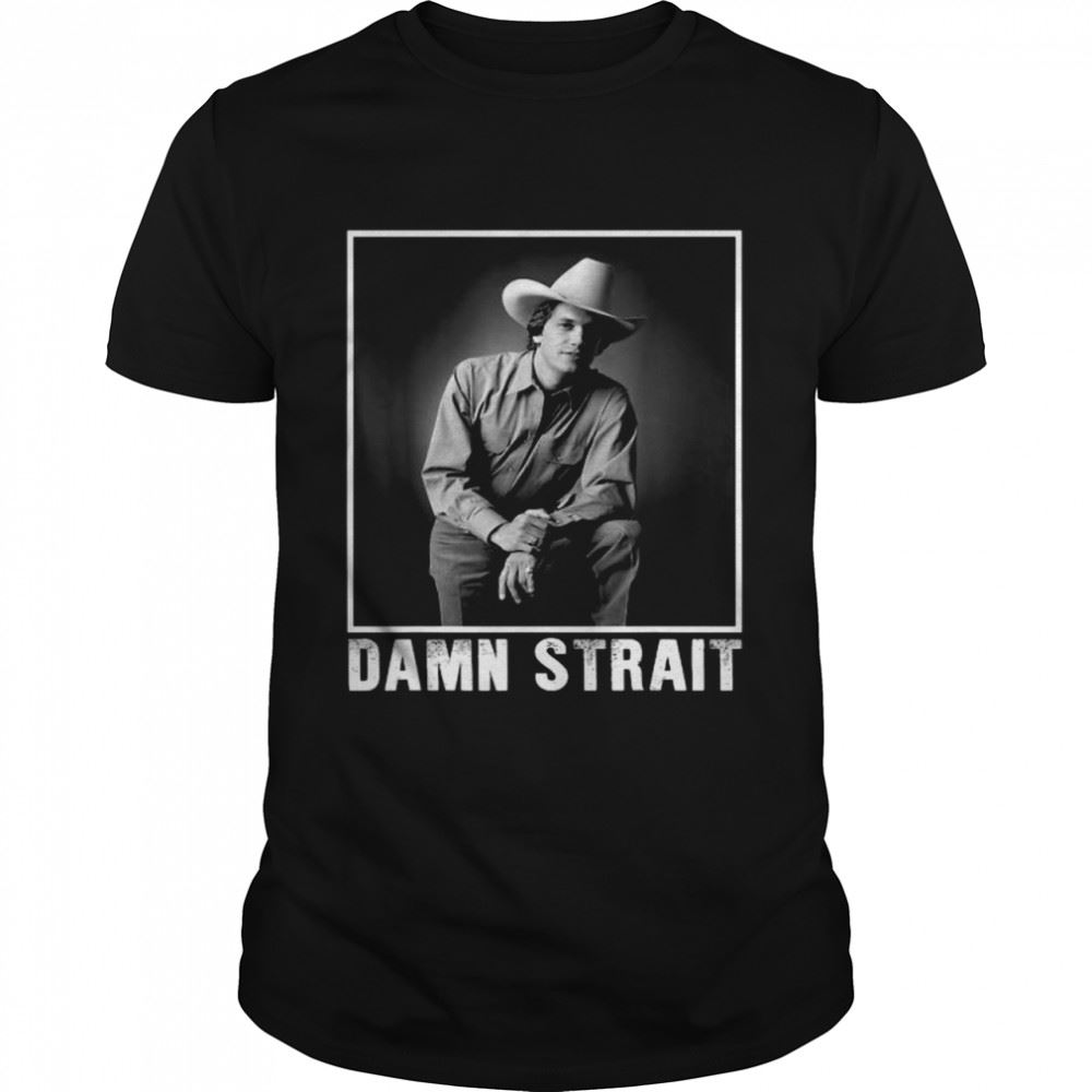 High Quality Damn Strait Love Country Music Vintage George Idol Strait Shirt 