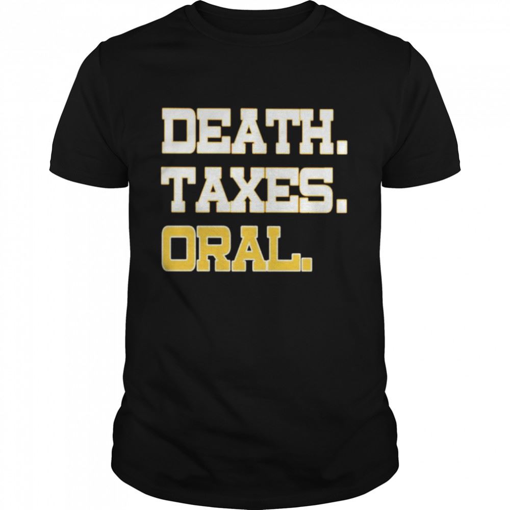 Awesome Death Taxes Oral Shirt 