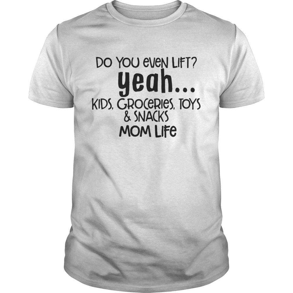 Attractive Do You Even Lift Mom Life Shirt 