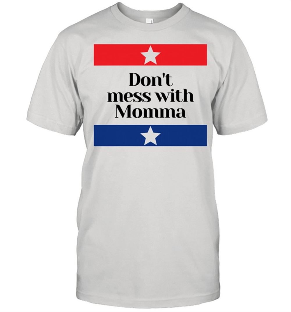 Attractive Dont Mess With Momma Texas Mom Shirt 