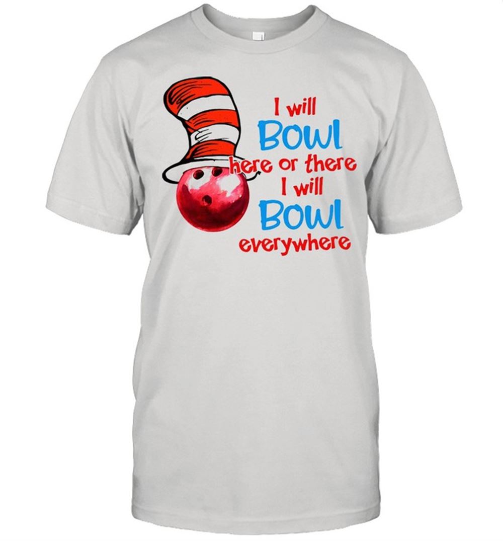 Promotions Drseuss I Will Bowl Here Or There I Will Bowl Everywhere T-shirt 