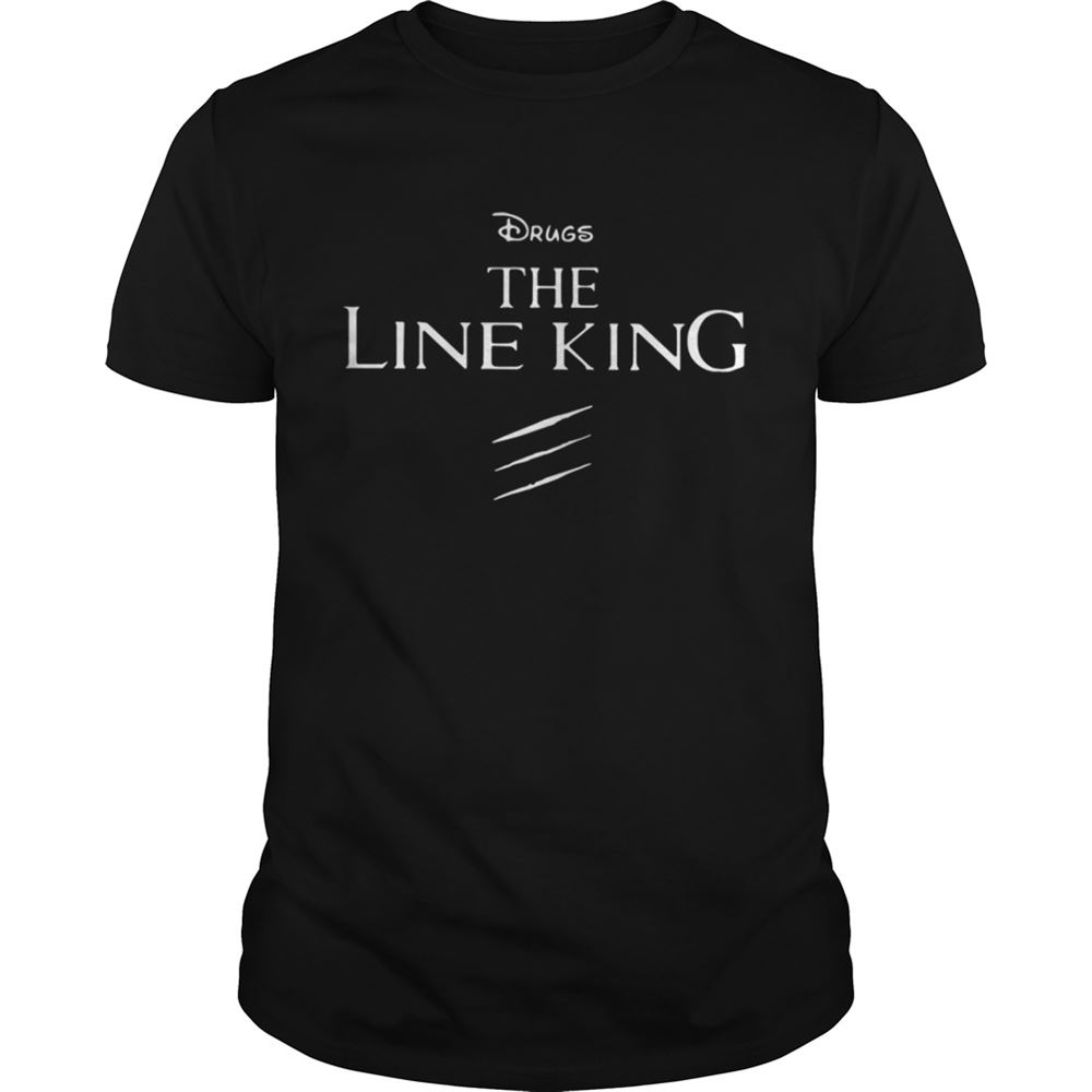 Best Drugs The Line King Shirt 