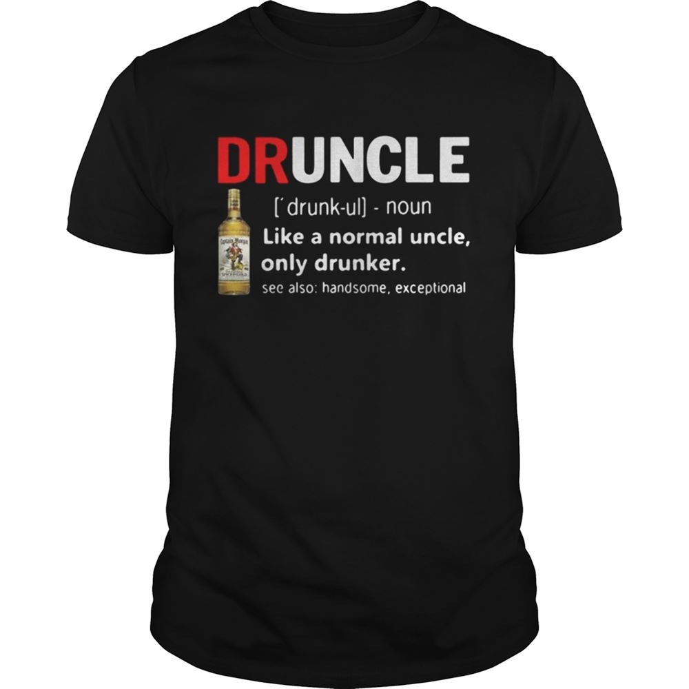 Limited Editon Druncle Captain Morgan Definition Meaning Like A Normal Uncle Only Drunker Shirt 