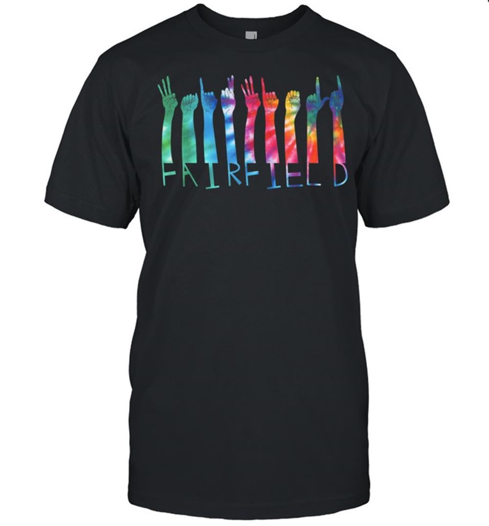 Happy Fairfield Tie Dye Shirt Asl Sign Language Inclusive Shirt 