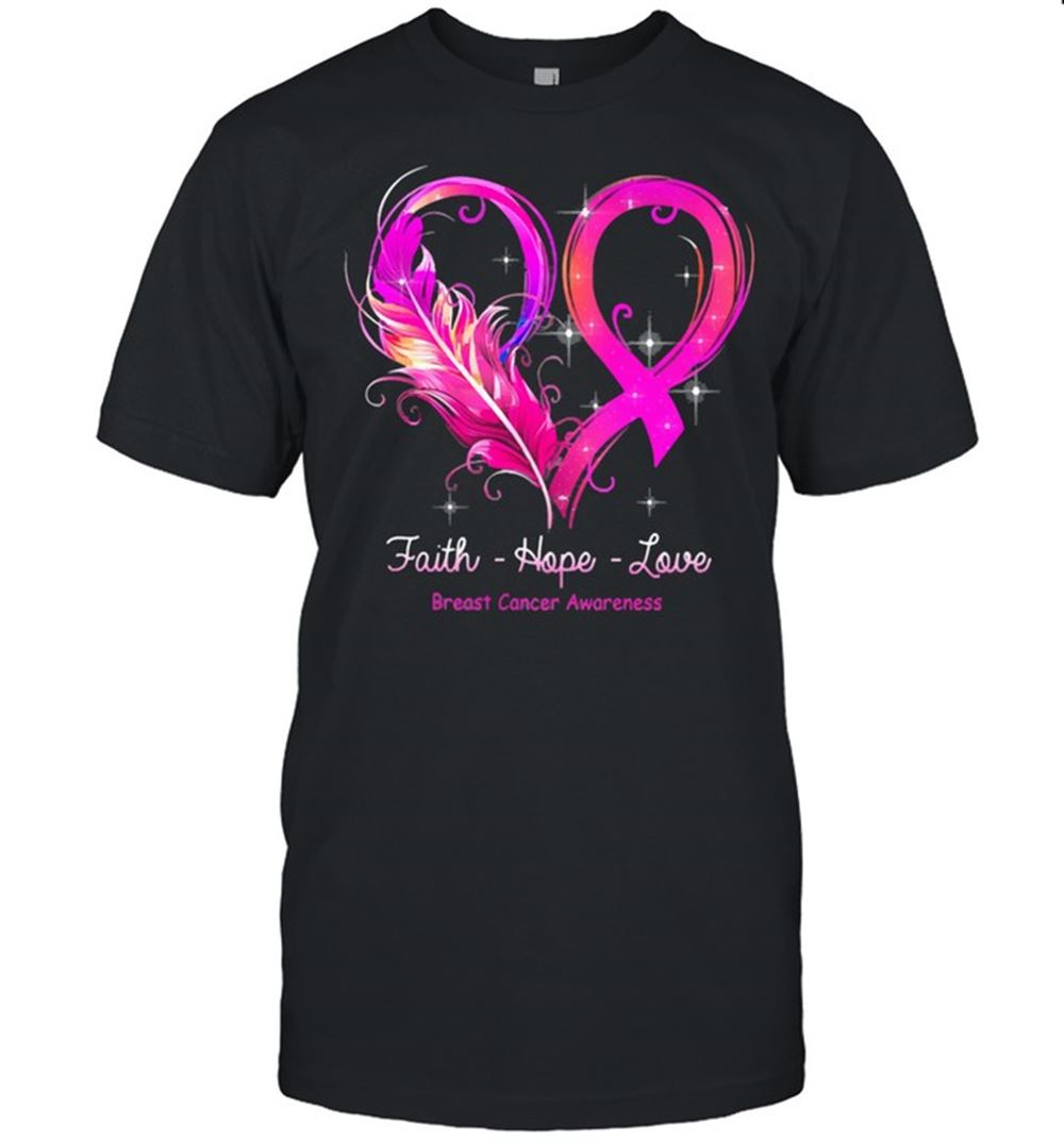 Happy Faith Hope Love Faith Hope Love Breast Cancer Awareness Shirt 