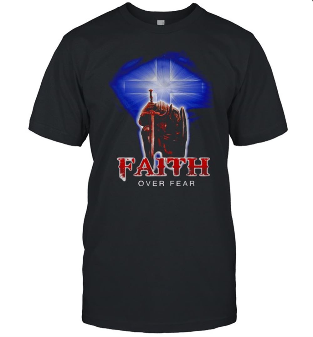 Interesting Faith Over Fear Shirt 